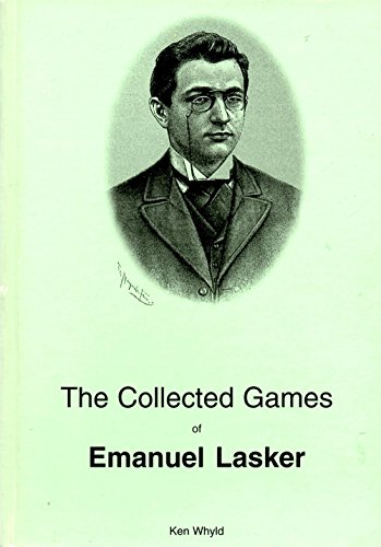 THE COLLECTED GAMES OF EMANUEL LASKER (MASTERS OF CHESS, 6) - Whyld, Ken [compiler]; Lasker, Emanuel, 1868-1941 [subject]