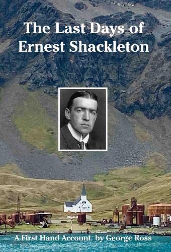 9781901037210: The Last Days of Ernest Shackleton: A First Hand Account by George Ross when on the Quest Expedition