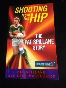 Stock image for Shooting from the Hip: The Pat Spillane Story for sale by Books Unplugged
