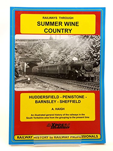 Stock image for Railways Through Summer Wine Country: Railway History of Huddersfield - Penistone - Barnsley - Sheffield for sale by MusicMagpie