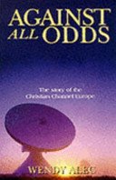 Stock image for Against All Odds: Story of the Christian Channel Europe for sale by medimops