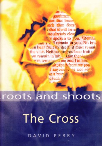 The Cross (Roots & Shoots) (9781901075250) by David Perry