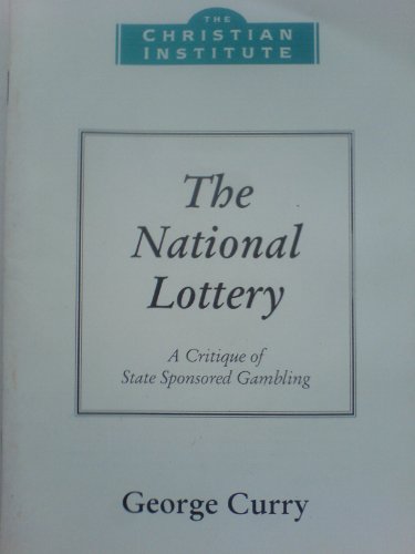 The National Lottery: A Critque of State Sponsored Gambling (9781901086003) by George Curry