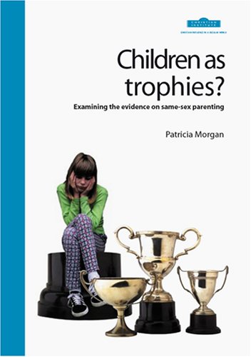 Stock image for Children as Trophies: Examining the Evidence on Same-sex Parenting for sale by Goldstone Books