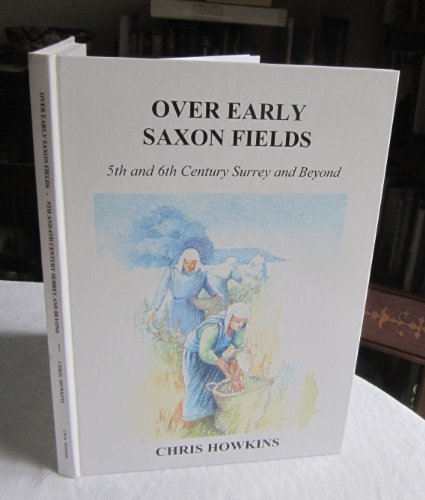 Imagen de archivo de Over Early Saxon Fields: 5th and 6th Century Surrey and Beyond a la venta por WorldofBooks