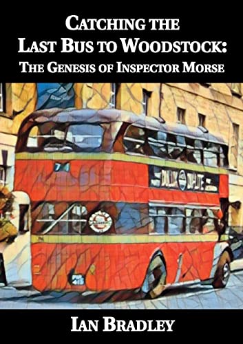 Stock image for Catching the Last Bus to Woodstock: The Genesis of Inspector Morse for sale by GF Books, Inc.