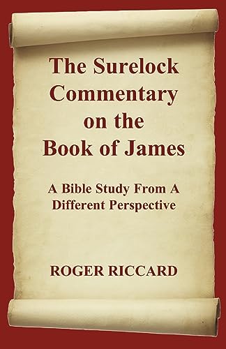 Stock image for The Surelock Commentary on the Book of James: A Bible Study From A Different Perspective for sale by GreatBookPrices