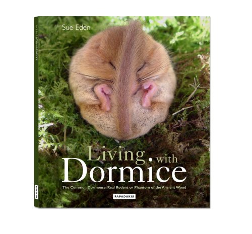 Stock image for Living With Dormice: The Common Dormouse, Real Rodent or Phantom of the Ancient Wood for sale by WorldofBooks