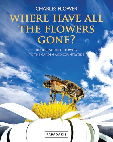 Stock image for Where Have All The Flowers Gone?: Restoring Wildflowers to the Countryside for sale by WorldofBooks