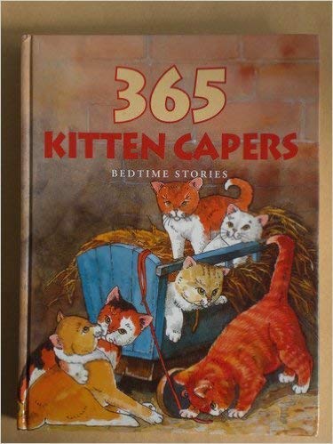 Beispielbild fr 365 Kitten Capers - Bedtime Stories zum Verkauf von WorldofBooks