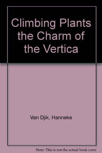 Beispielbild fr Climbing Plants: The Charm of a Vertical Garden zum Verkauf von Apeiron Book Service