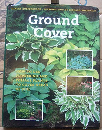 Stock image for Ground Cover. How to use flowering and foliage plants to cover areas of soil for sale by Apeiron Book Service