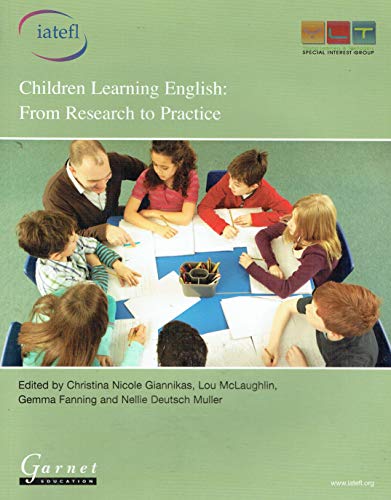 Stock image for CHILDREN LEARNING ENGLISH : FROM RESEARCH TO PRACTICE [Paperback] Christina Nicole Giannikas (Editor); Lou McLaughlin (Editor); Gemma Fanning (Editor) and Nellie Deutsch Muller (Editor) for sale by Pigeonhouse Books, Dublin