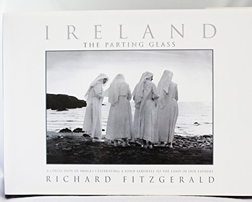 Ireland; the parting glass. A collection of images celebrating a fond farewell to the land of our fathers (9781901123432) by Richard Fitzgerald
