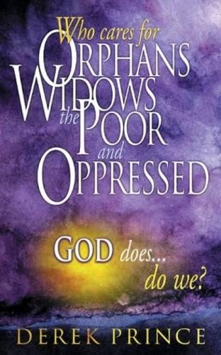 Stock image for Who Cares for Orphans, Widows, the Poor and Oppressed, God Does.Do We? for sale by WorldofBooks