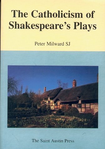 Beispielbild fr The Catholicism of Shakespeare's Plays zum Verkauf von Better World Books