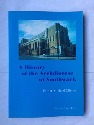 Stock image for A History of the Archdiocese of Southwark from 1850 to the Present Day for sale by Wonder Book