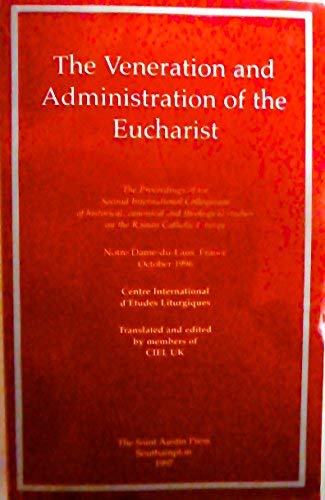 Beispielbild fr The Veneration and Administration of the Eucharist: Proceedings of the Second International Colloquium of Historical, Canonical and Theological Studies on the Roman Catholic Liturgy zum Verkauf von WorldofBooks