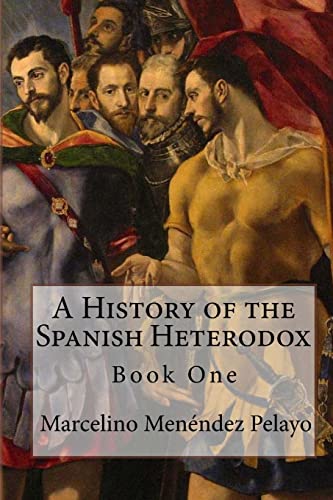 Beispielbild fr A History of the Spanish Heterodox zum Verkauf von ThriftBooks-Atlanta