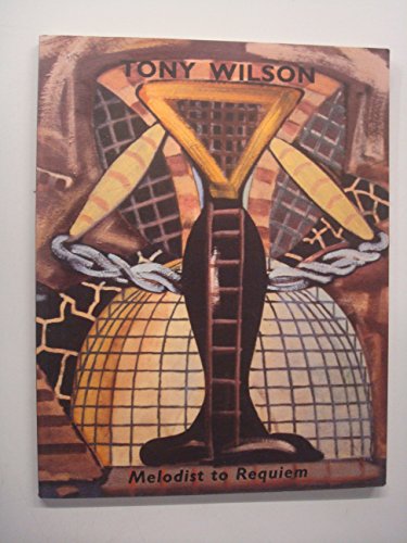 Stock image for Tony Wilson: Melodist to Requiem - Paintings & Prints 1979-2000. for sale by Much Ado Books