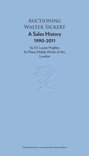 Stock image for Auctioning Walter Sickert: A Sales History 1990-2011 (The Nobile Index) for sale by Colin Martin Books