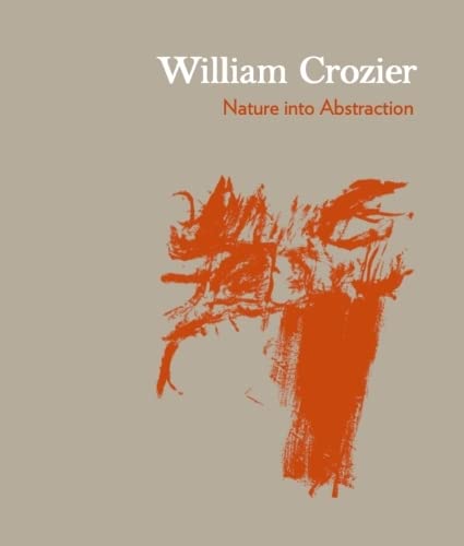 Stock image for William Crozier: Nature into Abstraction for sale by PBShop.store US