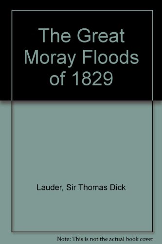 Imagen de archivo de The Great Moray Floods of 1829 a la venta por WorldofBooks