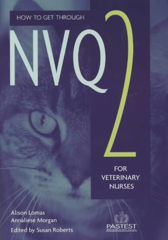 Stock image for HOW TO GET THROUGH NVQ 2 FOR VETERINARY NURSES for sale by Basi6 International