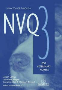 Imagen de archivo de How to Get Through NVQ3 for Veterinary Nurses a la venta por Goldstone Books