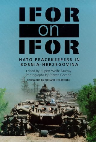 Stock image for IFOR on IFOR: NATO Peacekeepers in Bosnia-Herzegovina for sale by Ergodebooks