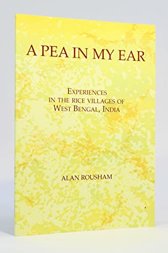 A Pea in My Ear: Experiences in the Rice Villages of West Bengal, India