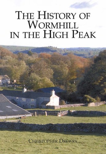 Stock image for WORMHILL The History of a High Peak Village for sale by Richard Sylvanus Williams (Est 1976)