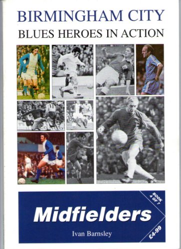 Beispielbild fr BIRMINGHAM CITY. BLUES HEROES IN ACTION. Book 4: Midfielders. zum Verkauf von AwesomeBooks