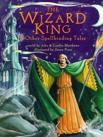 Imagen de archivo de The Wizard King and Other Spellbinding Tales (Barefoot Collections) a la venta por AwesomeBooks