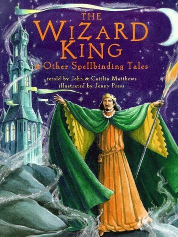 Stock image for The Wizard King and Other Spellbinding Tales (Barefoot Collections) for sale by AwesomeBooks