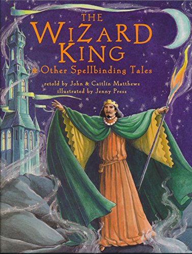 Beispielbild fr The Wizard King : And Other Spellbinding Tales zum Verkauf von Better World Books