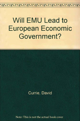 Will EMU Lead to a European Economic Government? (9781901229110) by Currie, David; Donnelly, Alan; Et Al