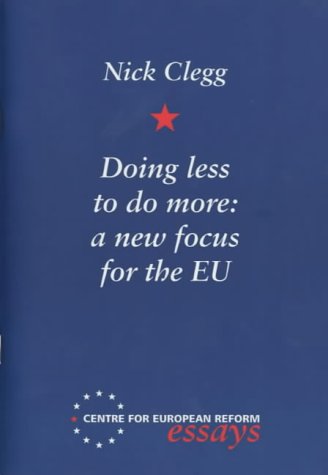 Beispielbild fr Doing Less to Do More: A New Focus for the EU (Centre for European Reform essays) zum Verkauf von Aardvark Rare Books