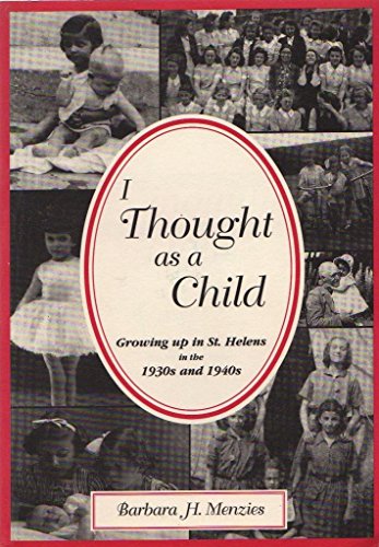 Stock image for I Thought as a Child: Growing Up in St.Helens in the 1930s and 1940s for sale by WorldofBooks