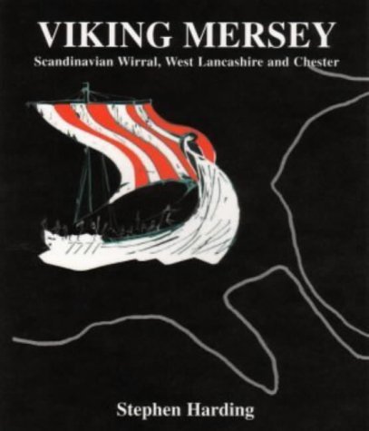 Viking Mersey: Scandinavian Wirral, West Lancashire and Chester (9781901231342) by Stephen Harding