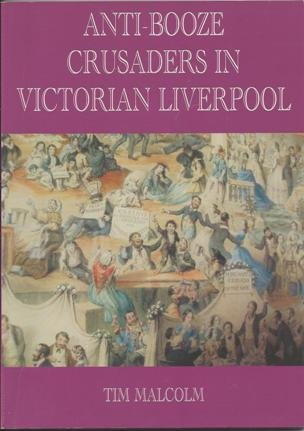 Beispielbild fr Anti-Booze Crusaders in Victorian Liverpool zum Verkauf von WorldofBooks