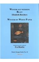 Winter Auf Weissen Blatt/Winter on White Paper (Poetry Europe Series) (9781901233834) by Borchers, Elisabeth