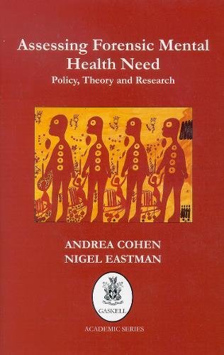 Assessing Forensic Mental Health Need: Policy, Theory and Research (9781901242423) by Cohen, Andrea; Eastman, Nigel