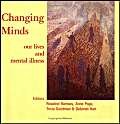 Imagen de archivo de Changing Minds: Our Lives and Mental Illness a la venta por suffolkbooks