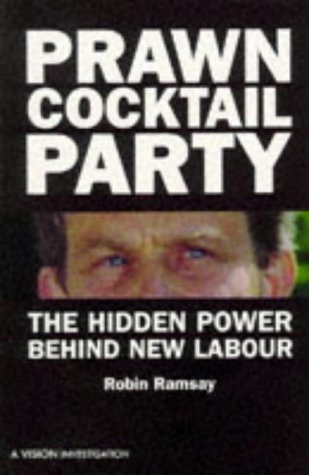 Beispielbild fr Prawn Cocktail Party - The Hidden Powers Behind New Labour zum Verkauf von WorldofBooks