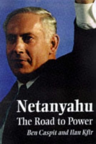 Imagen de archivo de Netanyahu: The Road to Power a la venta por Reuseabook