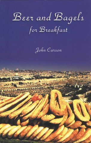 Beer and Bagels for Breakfast (9781901250367) by Carson, John