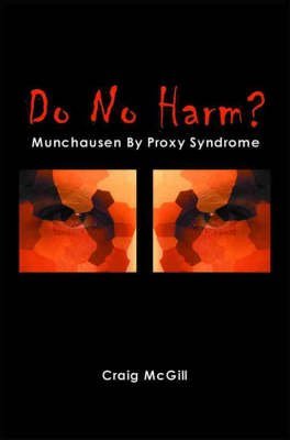 Beispielbild fr Do No Harm? Munchausen Syndrome By Proxy: Munchausen by Proxy Syndrome zum Verkauf von WorldofBooks