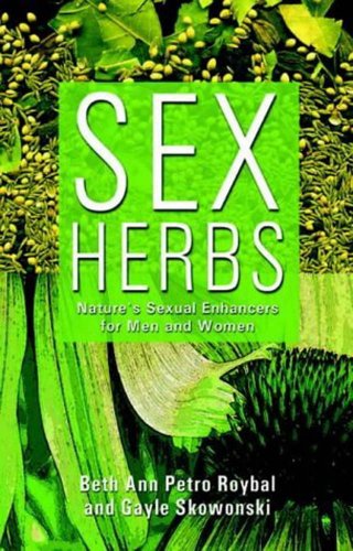 Beispielbild fr Sex Herbs : Nature's Sexual Enhancers for Men and Women zum Verkauf von SecondSale