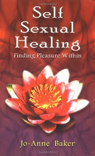Imagen de archivo de Self Sexual Healing: Finding Pleasure Within a la venta por Walther's Books
